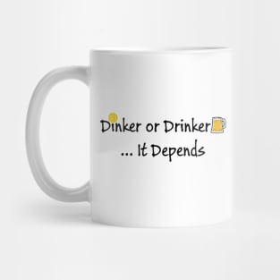 Pickleball - Dinker or Drinker, It Depends Mug